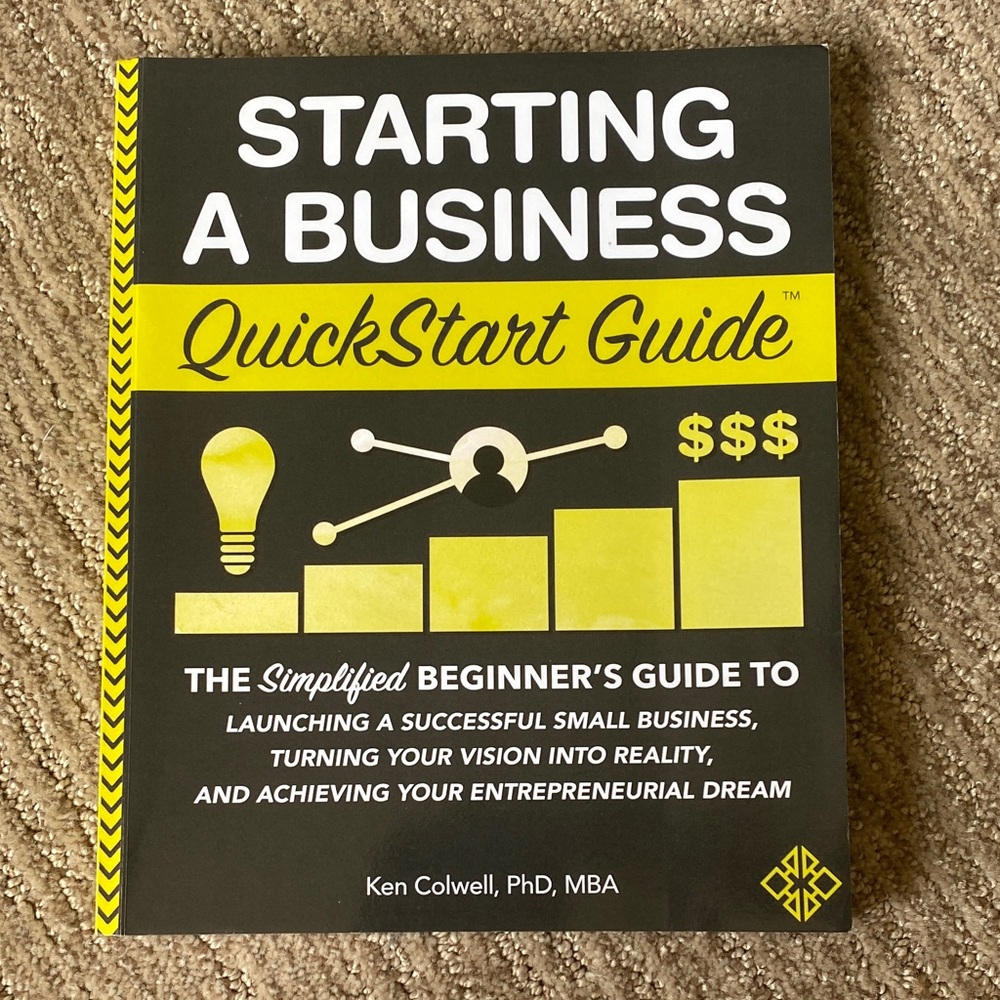 Starting a Business QuickStart Guide by Ken Colwell